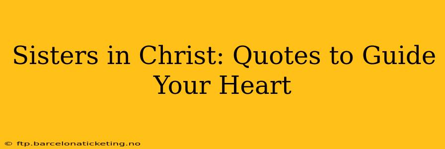 Sisters in Christ: Quotes to Guide Your Heart