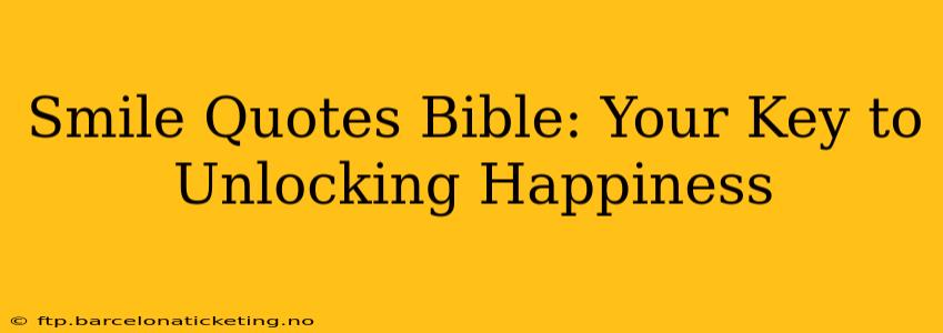 Smile Quotes Bible: Your Key to Unlocking Happiness