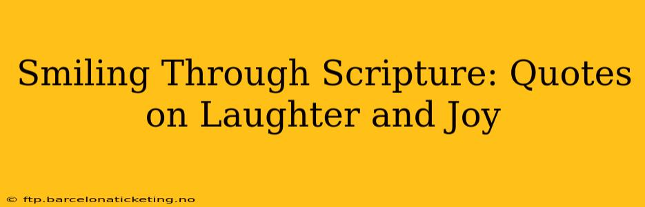 Smiling Through Scripture: Quotes on Laughter and Joy
