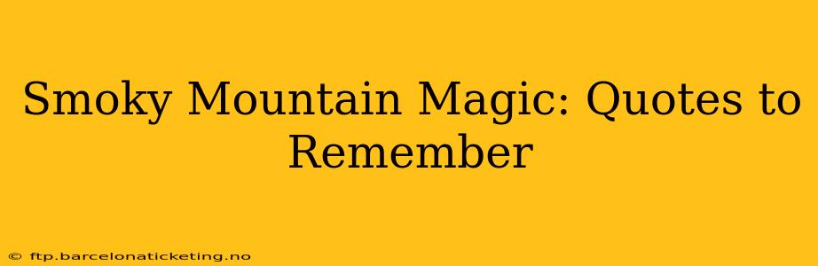 Smoky Mountain Magic: Quotes to Remember