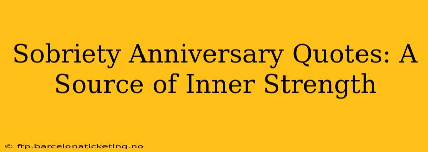 Sobriety Anniversary Quotes: A Source of Inner Strength