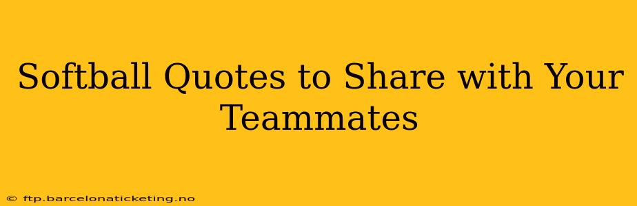 Softball Quotes to Share with Your Teammates