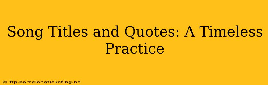 Song Titles and Quotes: A Timeless Practice