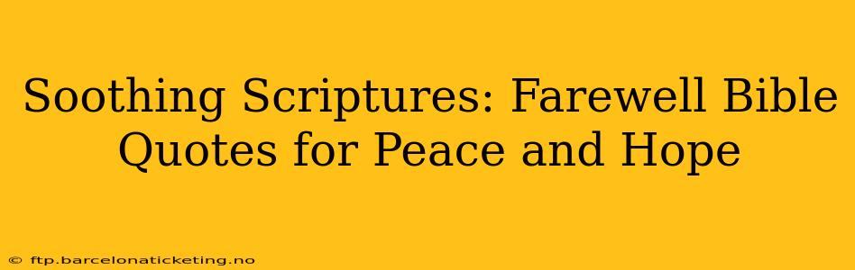 Soothing Scriptures: Farewell Bible Quotes for Peace and Hope