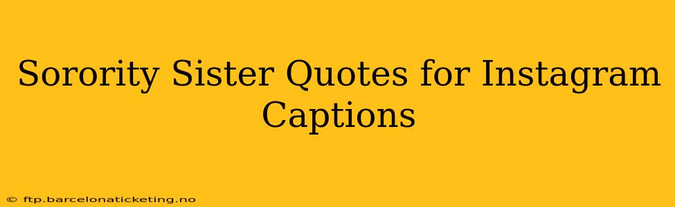 Sorority Sister Quotes for Instagram Captions