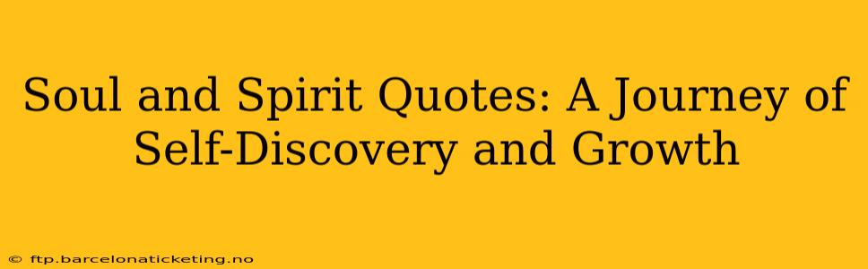 Soul and Spirit Quotes: A Journey of Self-Discovery and Growth