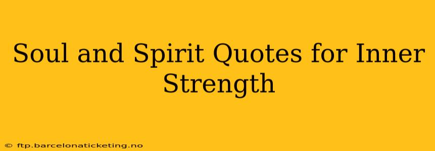 Soul and Spirit Quotes for Inner Strength