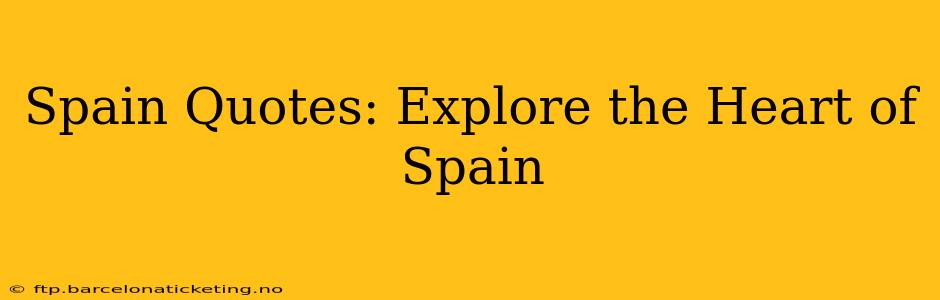 Spain Quotes: Explore the Heart of Spain