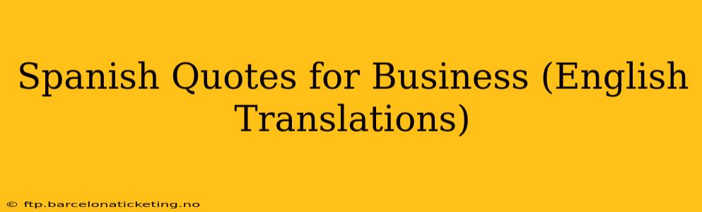 Spanish Quotes for Business (English Translations)