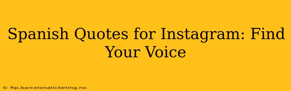 Spanish Quotes for Instagram: Find Your Voice