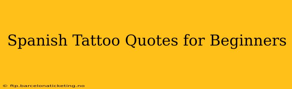Spanish Tattoo Quotes for Beginners