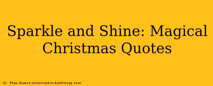 Sparkle and Shine: Magical Christmas Quotes