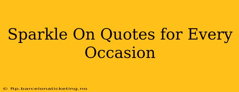 Sparkle On Quotes for Every Occasion
