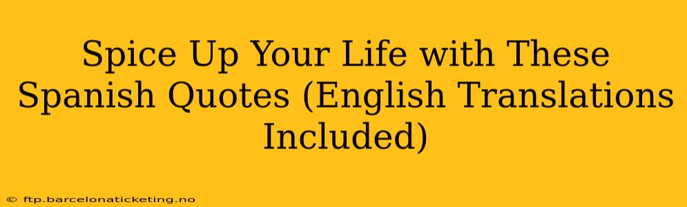 Spice Up Your Life with These Spanish Quotes (English Translations Included)