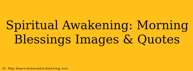Spiritual Awakening: Morning Blessings Images & Quotes