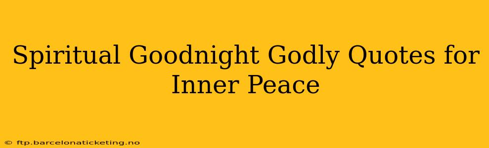 Spiritual Goodnight Godly Quotes for Inner Peace