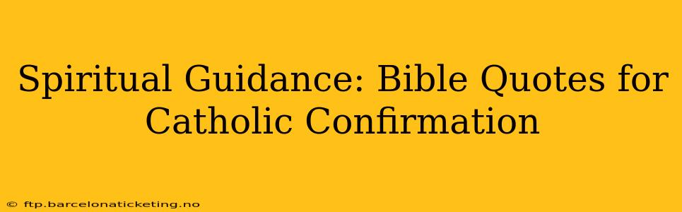 Spiritual Guidance: Bible Quotes for Catholic Confirmation