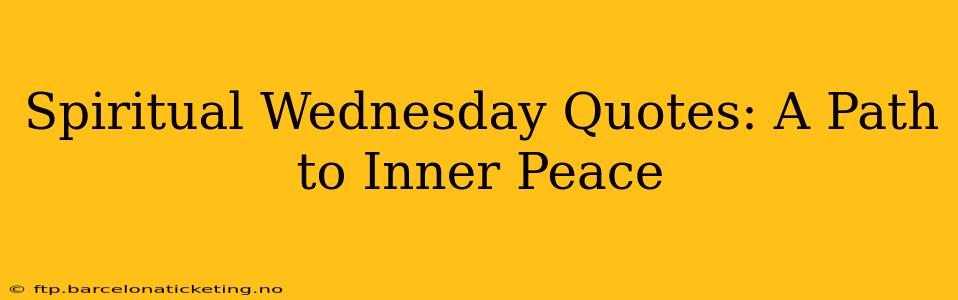 Spiritual Wednesday Quotes: A Path to Inner Peace