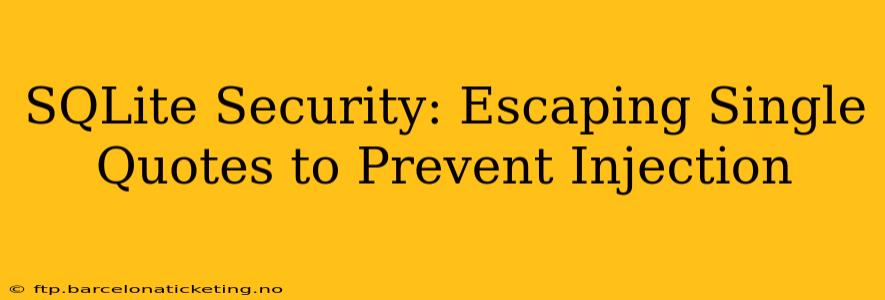 SQLite Security: Escaping Single Quotes to Prevent Injection
