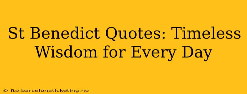 St Benedict Quotes: Timeless Wisdom for Every Day