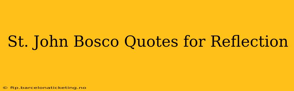 St. John Bosco Quotes for Reflection