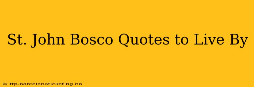 St. John Bosco Quotes to Live By
