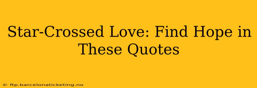 Star-Crossed Love: Find Hope in These Quotes