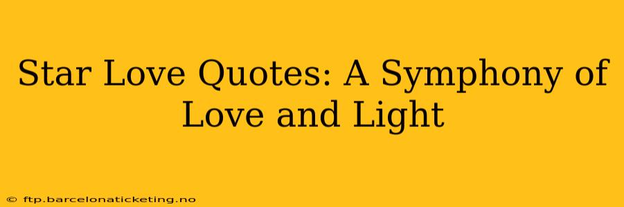 Star Love Quotes: A Symphony of Love and Light
