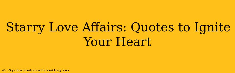 Starry Love Affairs: Quotes to Ignite Your Heart