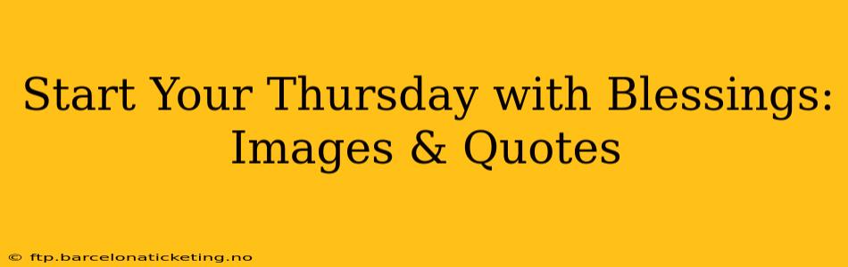 Start Your Thursday with Blessings: Images & Quotes