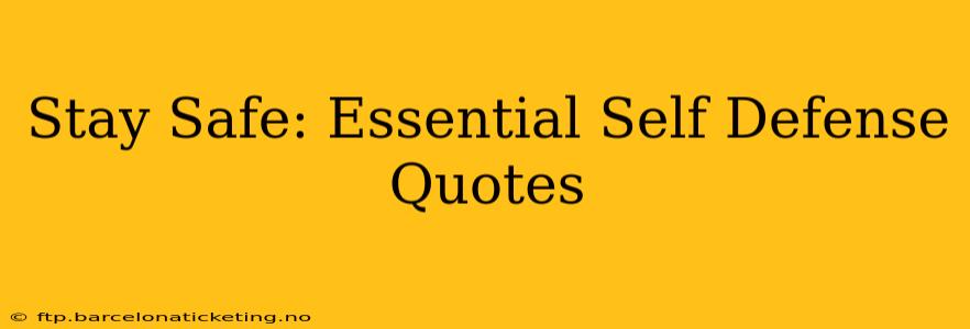 Stay Safe: Essential Self Defense Quotes