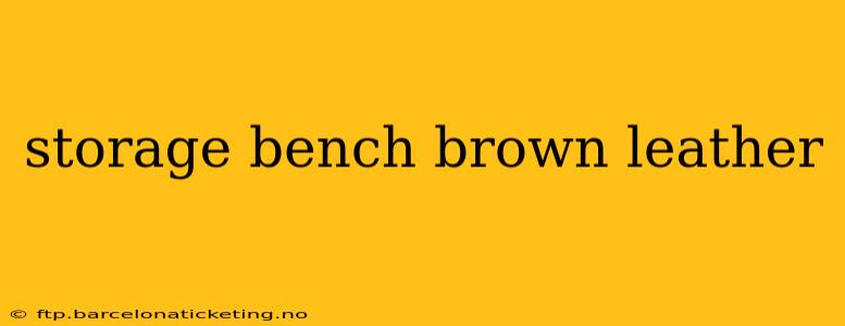 storage bench brown leather