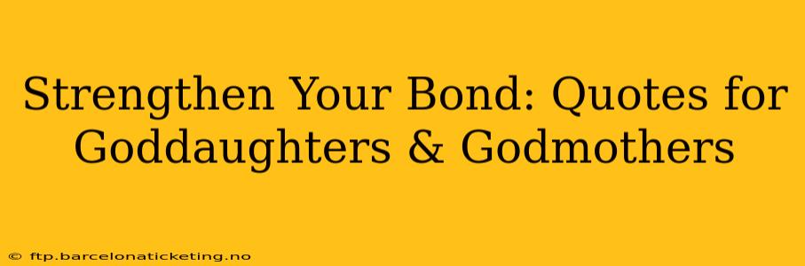 Strengthen Your Bond: Quotes for Goddaughters & Godmothers