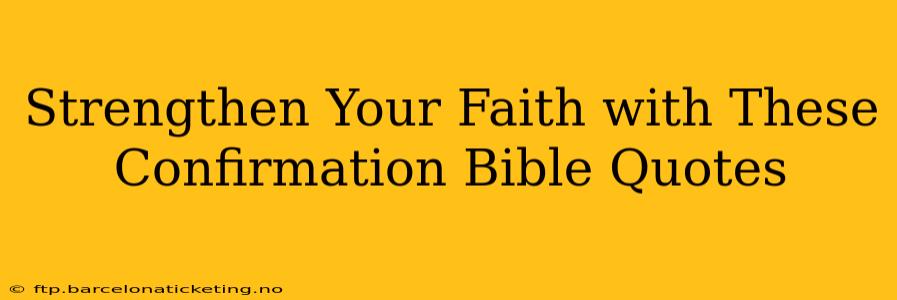 Strengthen Your Faith with These Confirmation Bible Quotes