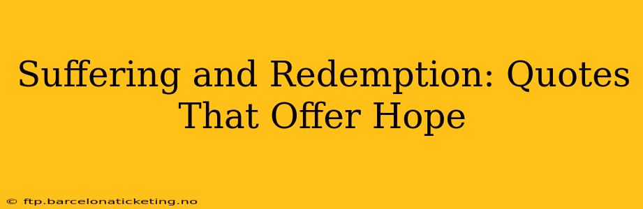 Suffering and Redemption: Quotes That Offer Hope