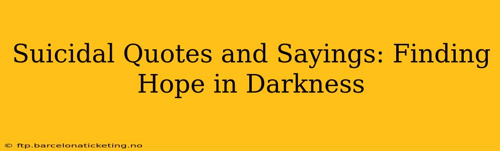 Suicidal Quotes and Sayings: Finding Hope in Darkness