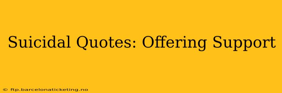 Suicidal Quotes: Offering Support