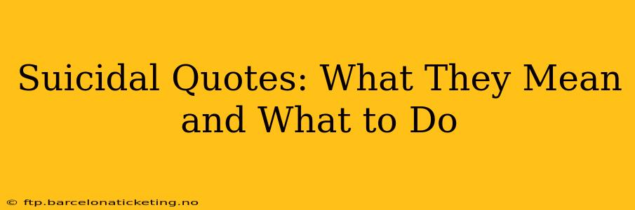 Suicidal Quotes: What They Mean and What to Do