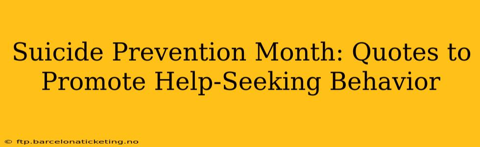 Suicide Prevention Month: Quotes to Promote Help-Seeking Behavior
