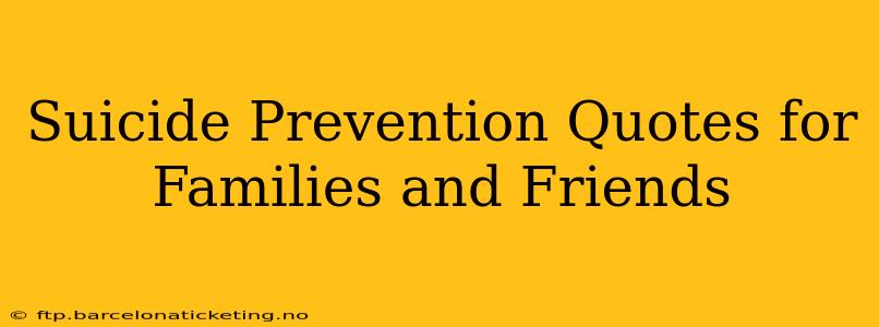 Suicide Prevention Quotes for Families and Friends