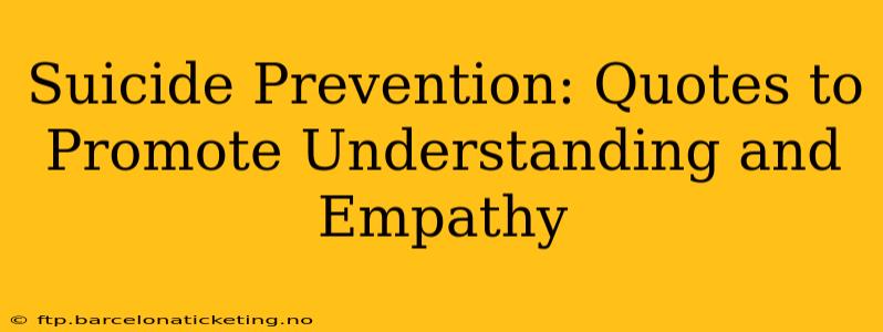 Suicide Prevention: Quotes to Promote Understanding and Empathy