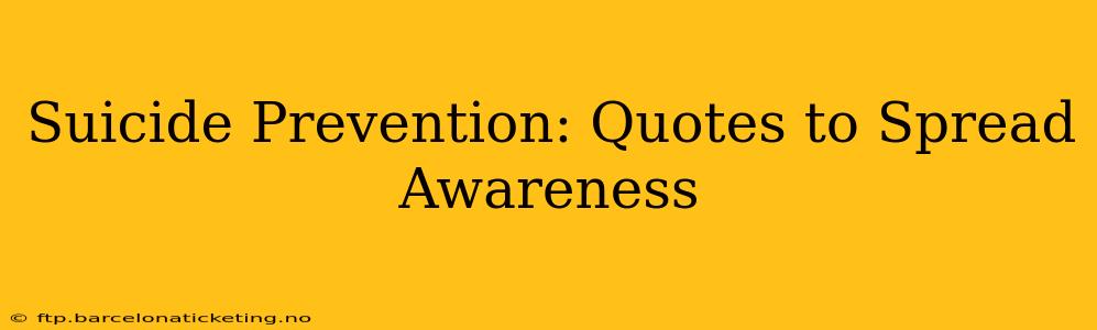 Suicide Prevention: Quotes to Spread Awareness