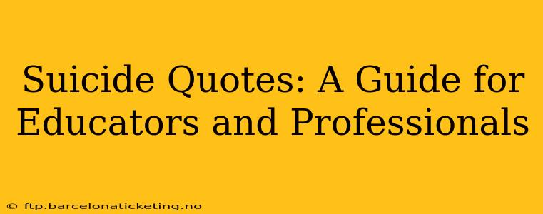Suicide Quotes: A Guide for Educators and Professionals