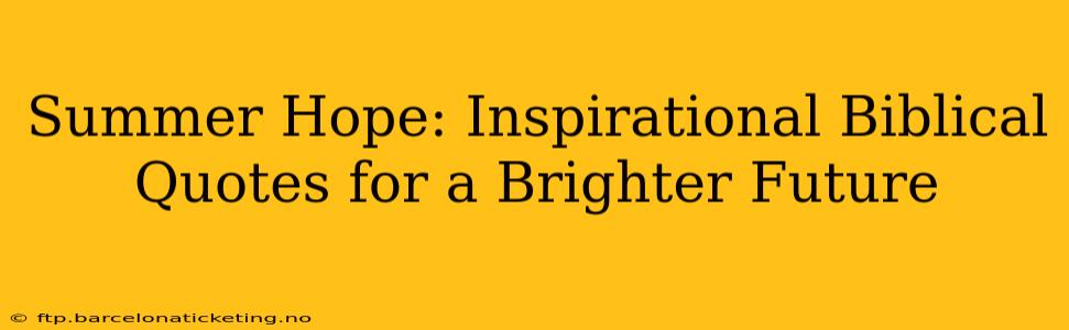 Summer Hope: Inspirational Biblical Quotes for a Brighter Future