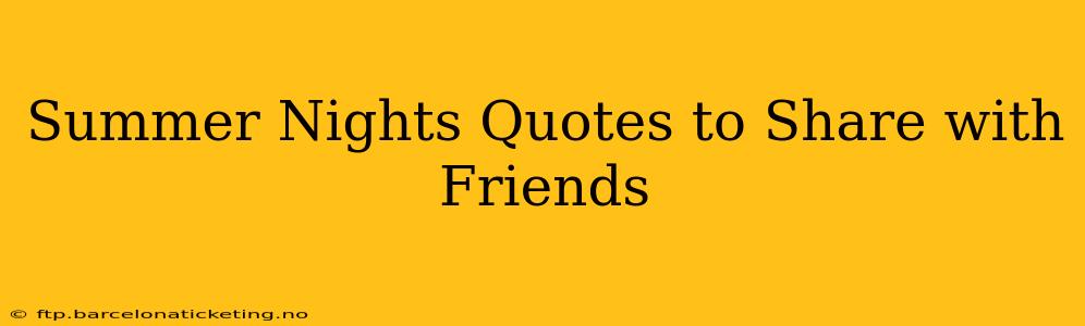 Summer Nights Quotes to Share with Friends