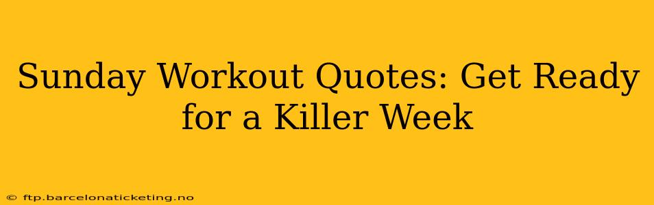 Sunday Workout Quotes: Get Ready for a Killer Week
