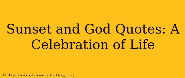 Sunset and God Quotes: A Celebration of Life