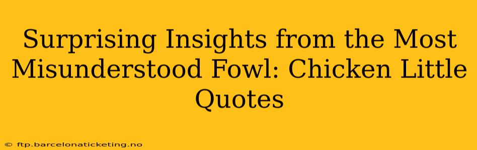 Surprising Insights from the Most Misunderstood Fowl: Chicken Little Quotes