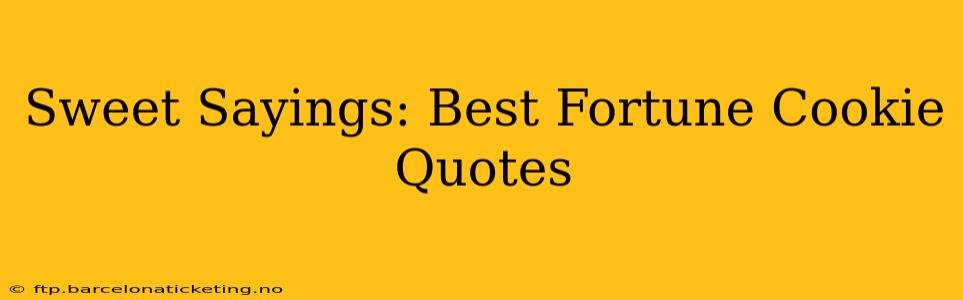 Sweet Sayings: Best Fortune Cookie Quotes