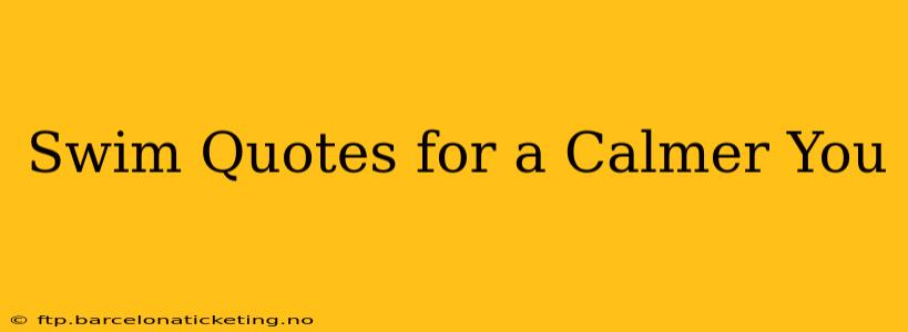 Swim Quotes for a Calmer You